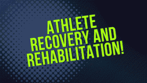 Athlete Recovery and Rehabilitation