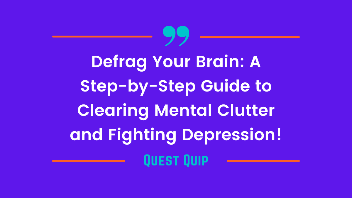 Defrag Your Brain