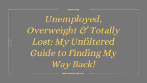 Unemployed, Overweight & Totally Lost