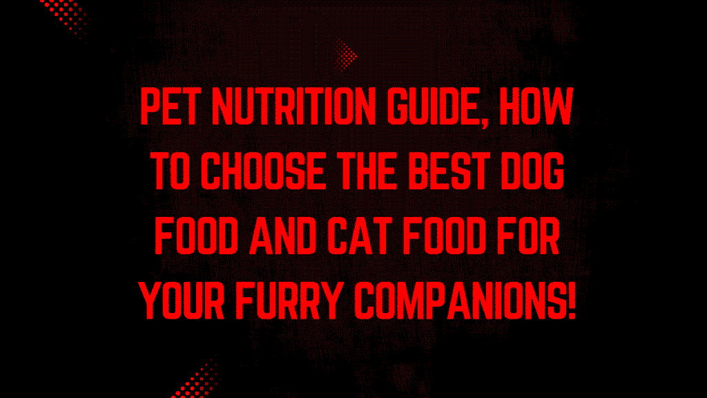 Pet Nutrition Guide: How to Choose the Best Dog Food and Cat Food for Your Furry Companions 1 Pet Nutrition Guide