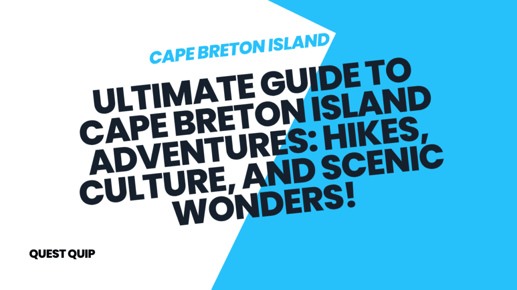 Ultimate Guide to Cape Breton Island Adventures: Hikes, Culture, and Scenic Wonders 1 Cape Breton Island