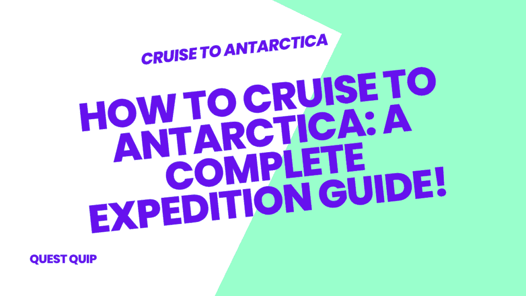 How to Cruise to Antarctica: A Complete Expedition Guide 1 Cruise to Antarctica