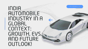 India Automobile Industry in a Global Context: Growth, EVs, and Future Outlook 13 India Automobile Industry