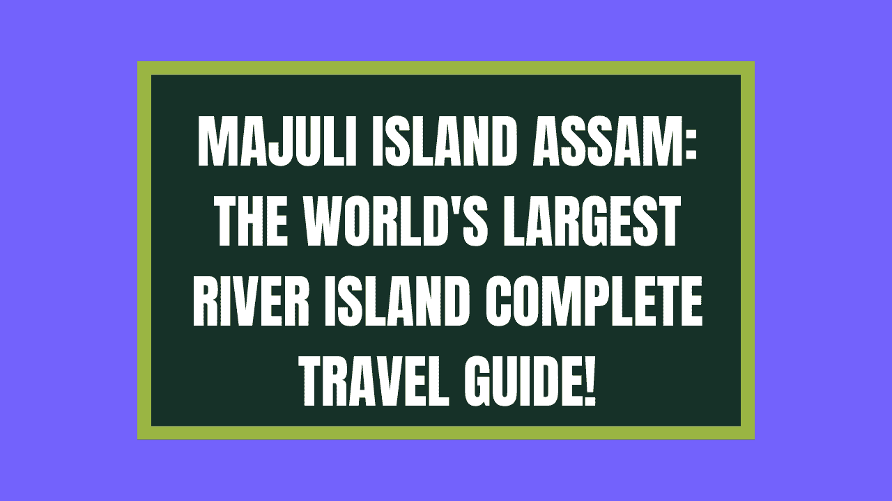 Majuli Island Assam