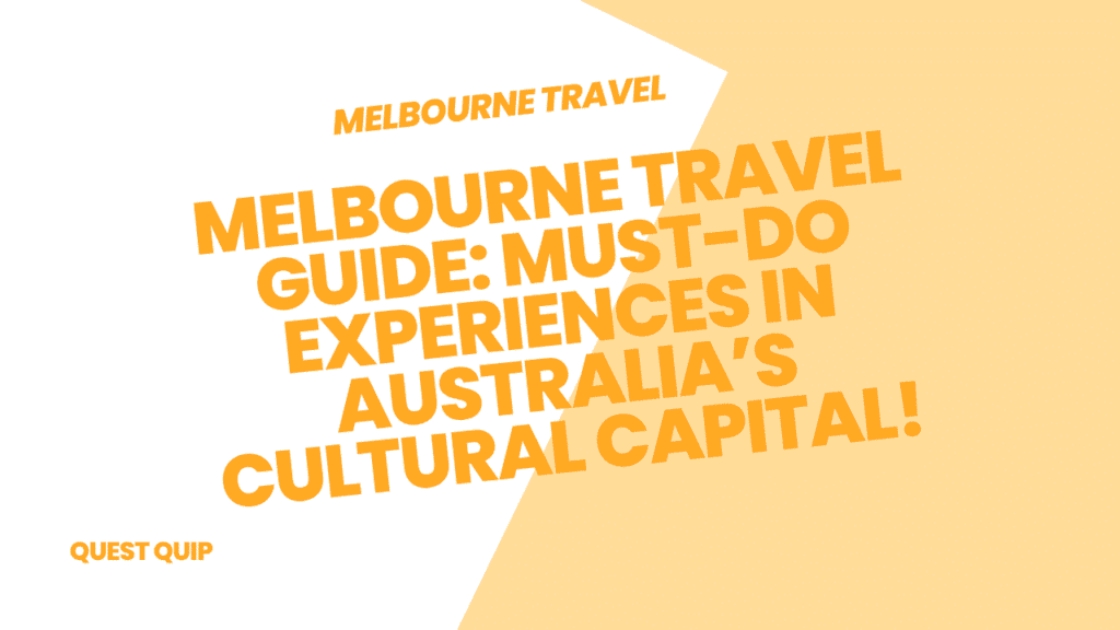 Melbourne Travel Guide: 30 Must-Do Experiences in Australia’s Cultural Capital 1 Melbourne Travel Guide