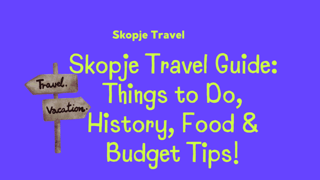 Skopje Travel Guide