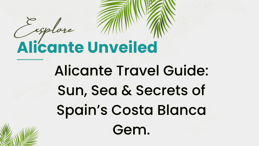 Alicante: Spain's Undiscovered Costa Blanca Treasure 1 Alicante Unveiled