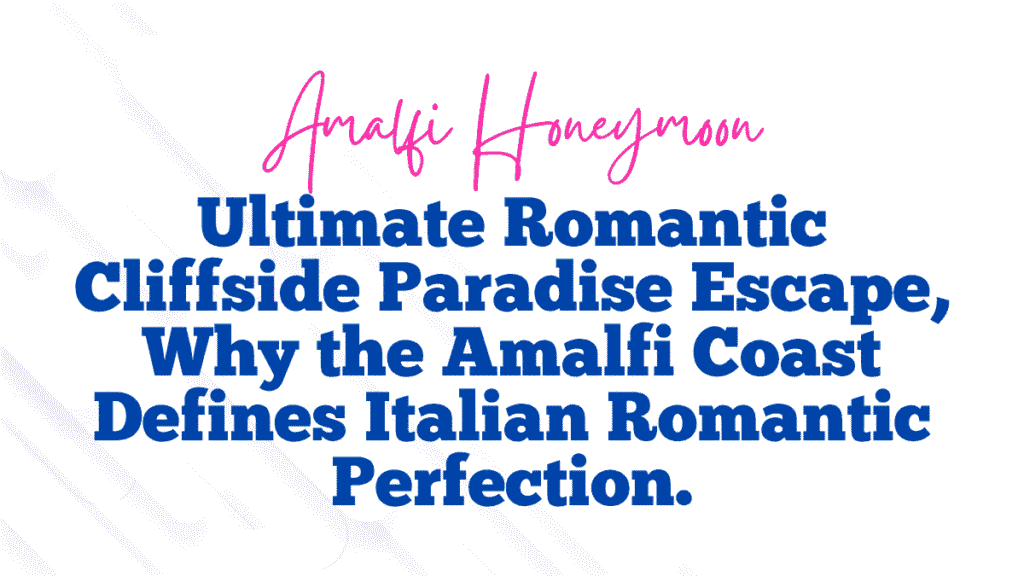 Amalfi Coast Honeymoon: A Romantic Guide to Positano, Ravello, and Capri 1 Amalfi Honeymoon