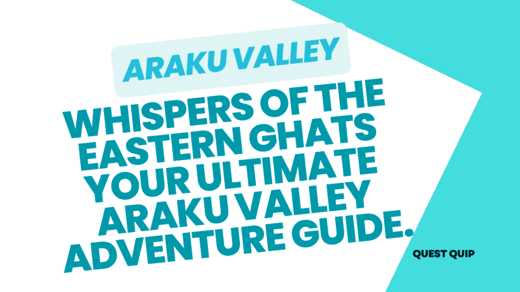 Araku Valley – The Scenic Hill Station of Andhra Pradesh 1 Araku Valley