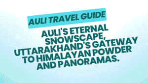 Auli Travel Guide