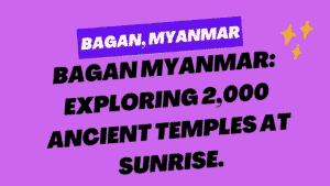 Bagan Myanmar: Exploring 2,000 Ancient Temples at Sunrise 8 Bagan, Myanmar
