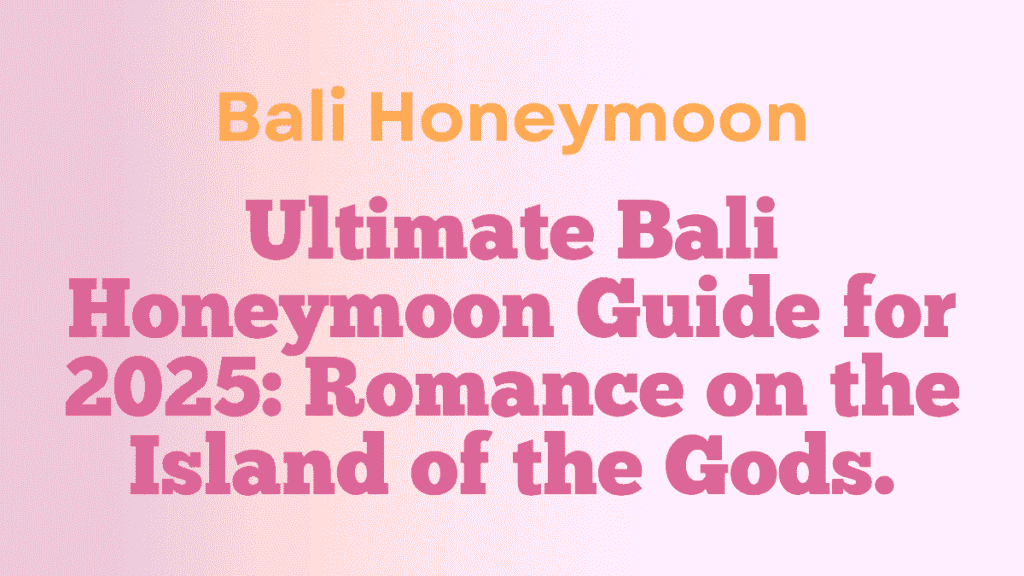 Bali Honeymoon Travel Guide: Complete Indonesian Island Paradise Discovery for Luxury Jungle and Beach Romance 1 Bali Honeymoon