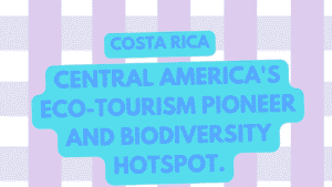 Visit Costa Rica: Central America's Eco-Tourism Pioneer and Biodiversity Hotspot 2 Costa Rica