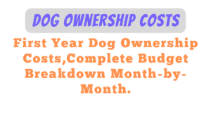 First Year Dog Ownership Costs: Complete Budget Breakdown Month-by-Month (2025) 2 Dog Ownership Costs