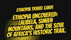 Ethiopia Historic Route: Lalibela 11 Churches Guide, Simien Trek Costs, and Bahir Dar Monastery Access 9 Ethiopia Historic Route