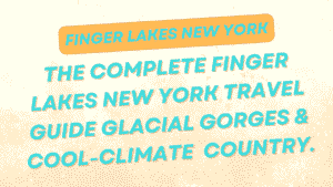 The Complete Finger Lakes New York Travel Guide: Riesling Excellence, Glacial Gorges & Cool-Climate Wine Country 10 Finger Lakes New York