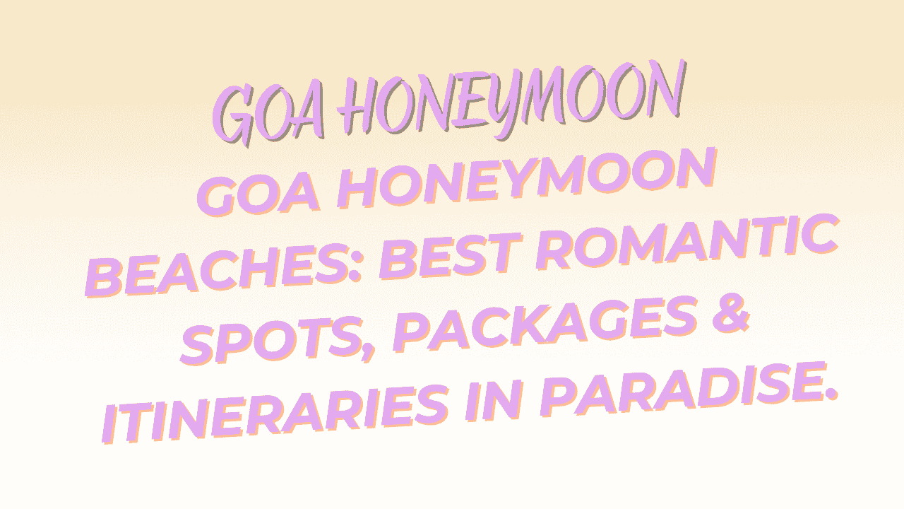 Goa Honeymoon Beaches