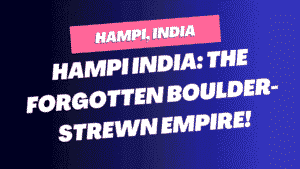 Hampi India: The Forgotten Boulder-Strewn Empire 6 Hampi India