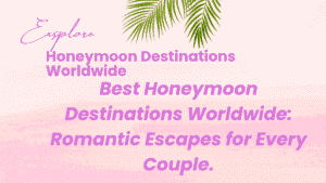 Honeymoon Destinations Worldwide