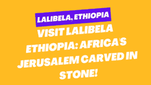 Visit Lalibela Ethiopia: Africa's Jerusalem Carved in Stone 7 Lalibela Ethiopia
