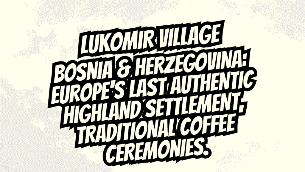 Lukomir Village