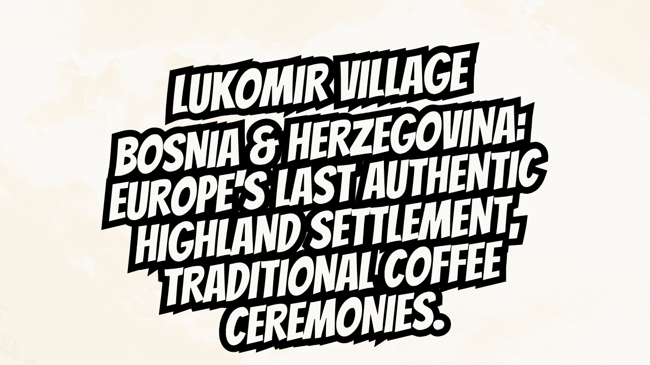 Lukomir Village