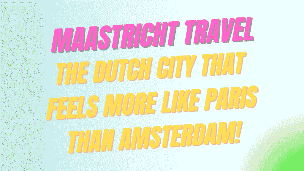 Maastricht Travel