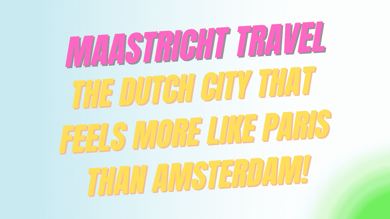 Maastricht Travel