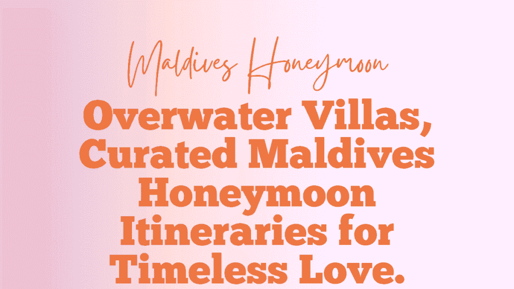 Maldives Honeymoon Travel Guide: Complete Overwater Villa Paradise Discovery for Ultimate Indian Ocean Romance 1 Maldives Honeymoon