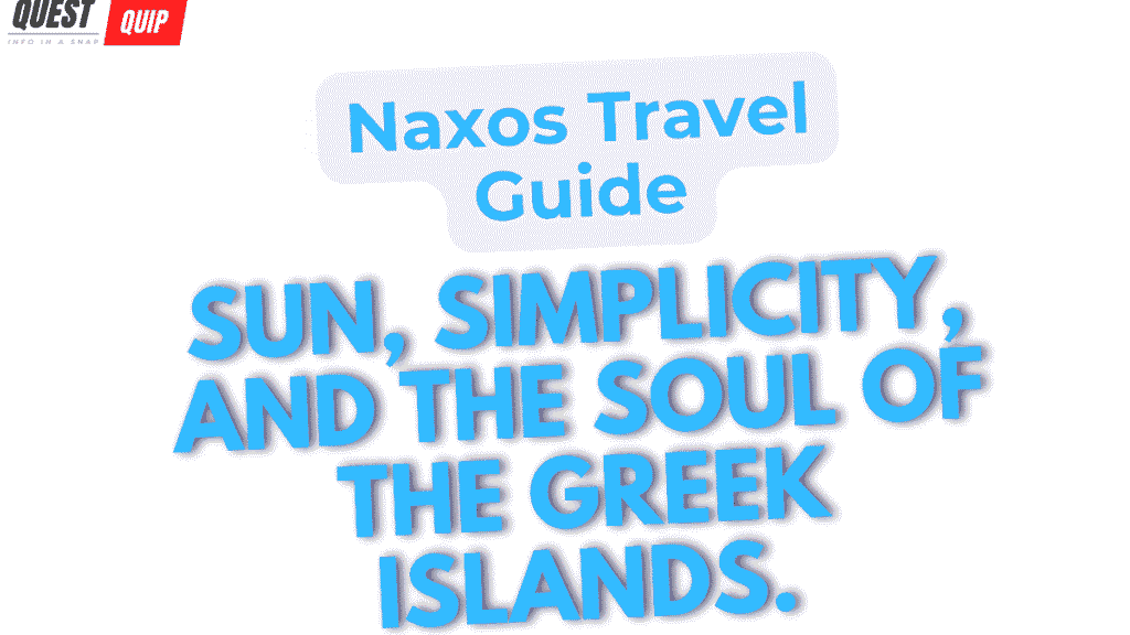 Naxos Travel Guide — Sun, Simplicity, and the Soul of the Greek Islands 1 Naxos Travel Guide