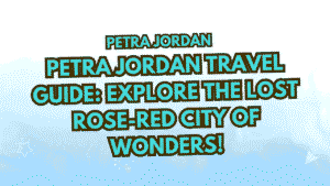 Petra Jordan Travel Guide: Explore the Lost Rose-Red City of Wonders 5 Petra Jordan