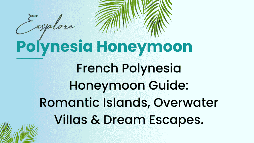 French Polynesia Honeymoon Guide – Bora Bora & Moorea Romance 1 Polynesia Honeymoon