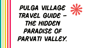 Pulga Village Travel Guide – The Hidden Paradise of Parvati Valley 5 Pulga Village