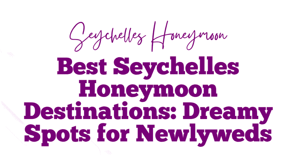 Seychelles Honeymoon Travel Guide: Complete Island Paradise Discovery for Indian Ocean Romance 1 Seychelles Honeymoon