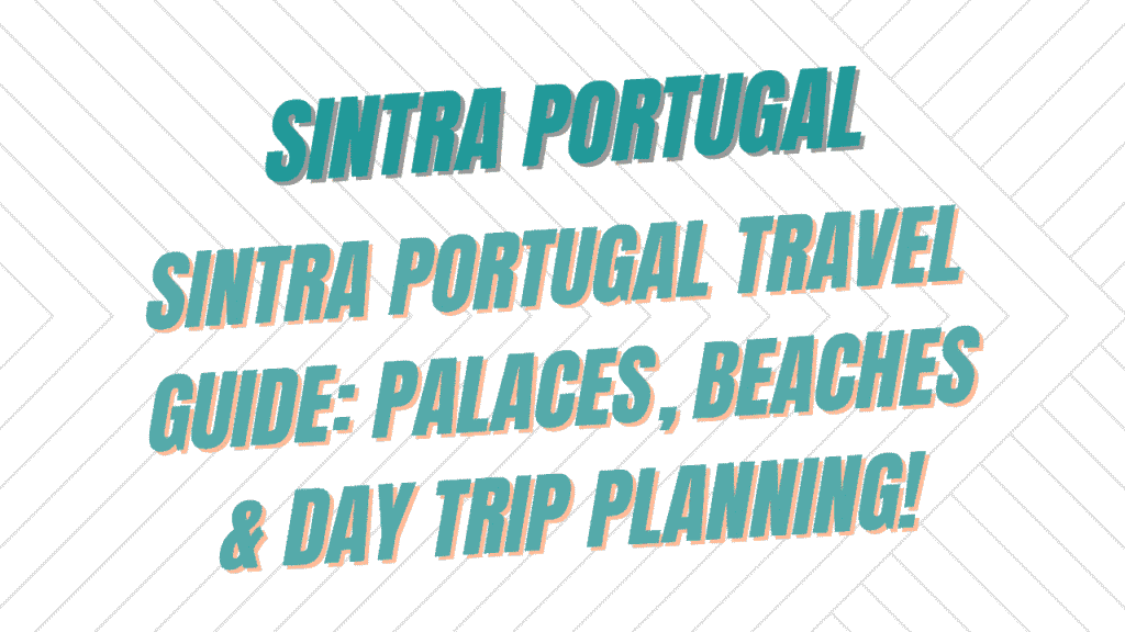 The Complete Sintra Portugal Travel Guide: Palaces, Beaches & Day Trip Planning 1 Sintra Portugal