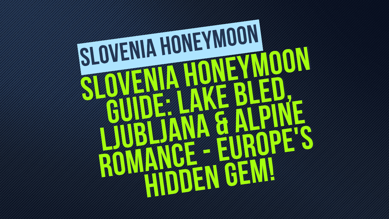 Slovenia Honeymoon
