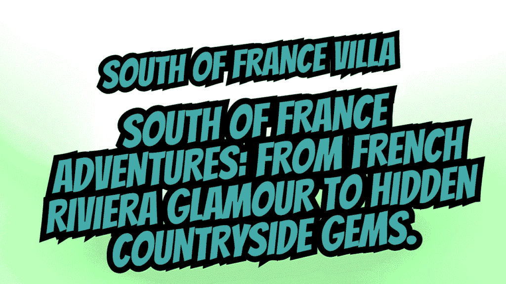 South of France Villa and Cottage Holidays: The Ultimate Guide to Provence and French Riviera Rentals 1 South of France Villa