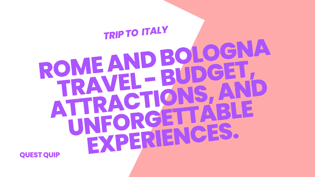 The Ultimate Guide to Italy: Rome and Bologna Travel - Budget, Attractions, and Unforgettable Experiences 1 Ultimate Guide to Italy