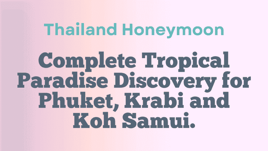 Thailand Honeymoon Travel Guide: Complete Tropical Paradise Discovery for Phuket, Krabi and Koh Samui 1 Thailand Honeymoon