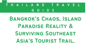 Thailand Travel Guide: Bangkok's Chaos, Island Paradise Reality & Surviving Southeast Asia's Tourist Trail 9 Thailand Travel Guide