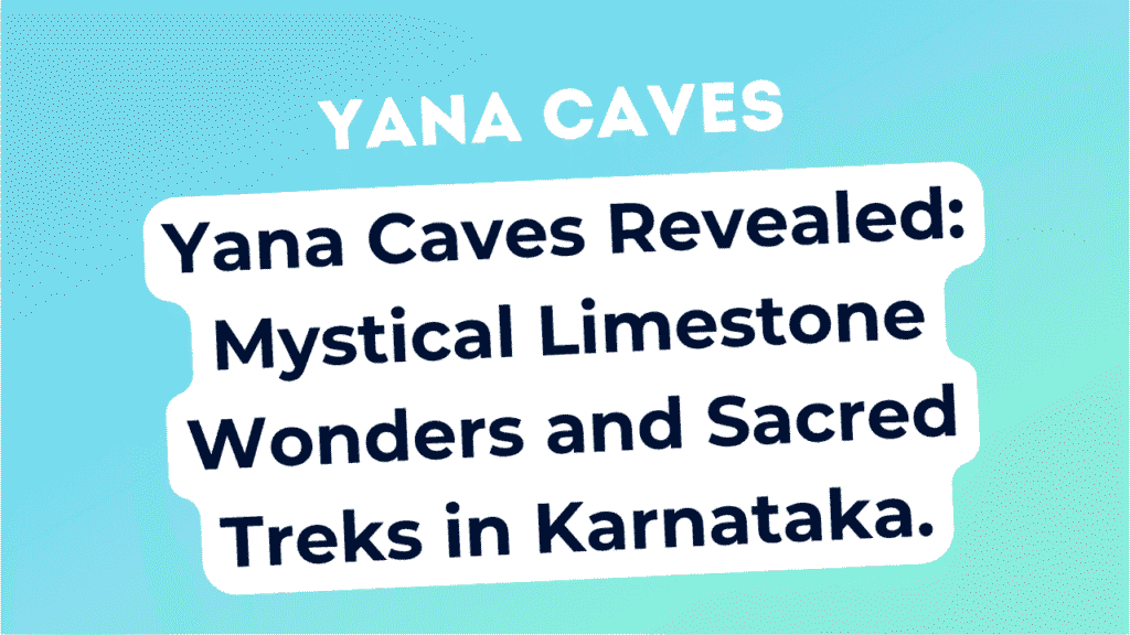 Yana Caves Travel Guide – Karnataka's Mystical Rock Formations 1 Yana Caves