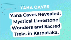 Yana Caves Travel Guide – Karnataka's Mystical Rock Formations 3 Yana Caves