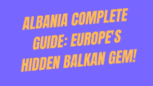 Albania Complete Guide