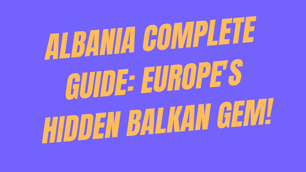 Albania Complete Guide