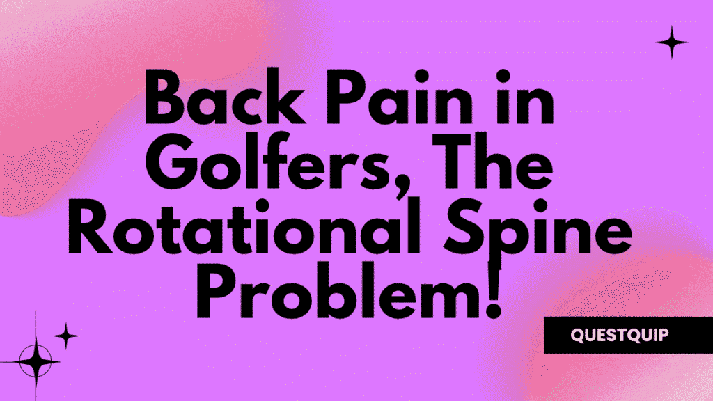 Lower Back Pain in Golfers: The Rotational Spine Problem 1 Back Pain in Golfers