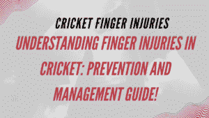 Cricket Finger Injuries