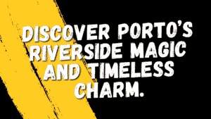 Discover Porto: The Ultimate Guide to Culture, Cuisine, and Coastal Charm 6 Discover Porto
