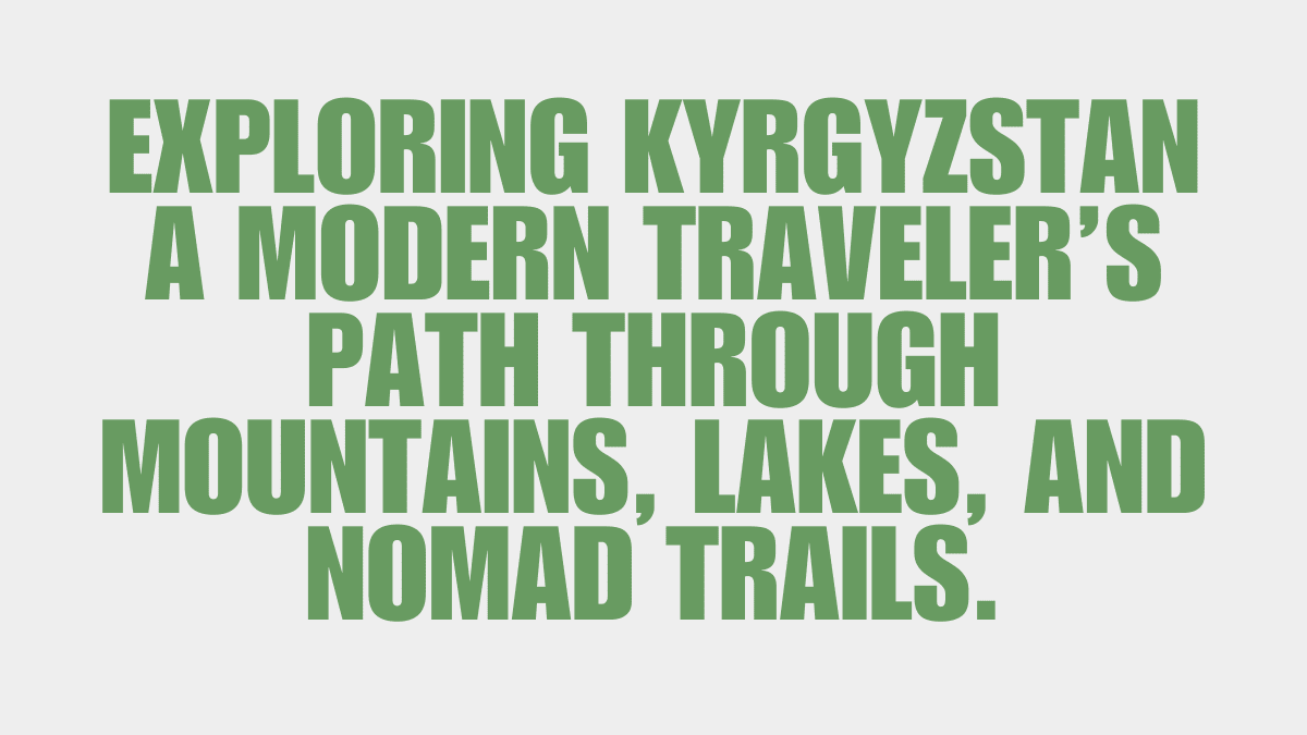 Exploring Kyrgyzstan