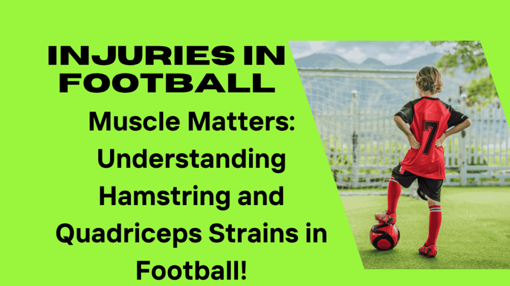 Hamstring and Quad Injuries in Football: Sprinting and Kicking Injuries 1 Injuries in Football