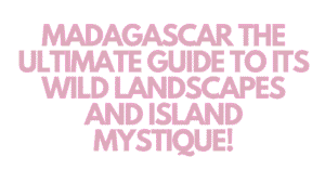 Madagascar Guide: Wildlife Wonderland and Untouched Beaches 3 Madagascar Guide